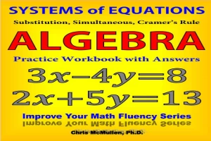 Book cover of Systems of Equations Substitution Simultaneous Cramer's Rule Algebra by Chris McMullen Book cover of Systems of Equations Substitution Simultaneous Cramer's Rule Algebra by Chris McMullen